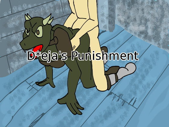 D*eja's punishment D*eja's punishment
