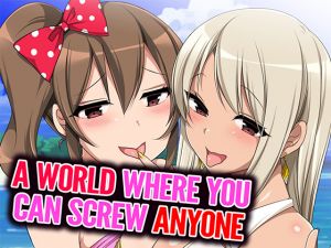 [RE262783] A World Where You Can Screw Anyone