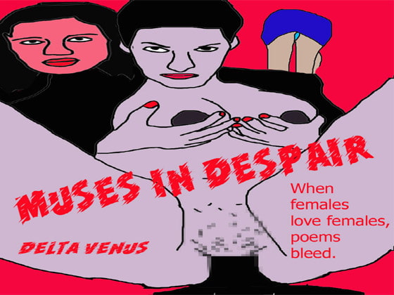 MUSES IN DÉSESPERÉS By Delta Venus MUSES IN DÉSESPERÉS By Delta Venus