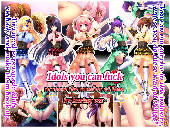 Idols you can fuck - Increase the number of fans by having sex - By Studio Neko Kick Idols you can fuck - Increase the number of fans by having sex - By Studio Neko Kick