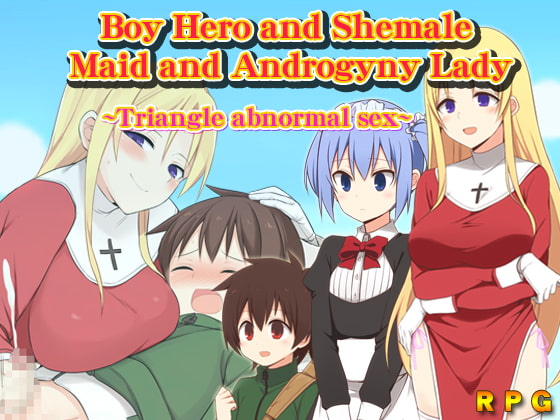 Boy Hero and Shemale Maid and Androgyny Lady ~Triangle abnormal sex~ By sexpet project J Boy Hero and Shemale Maid and Androgyny Lady ~Triangle abnormal sex~ By sexpet project J