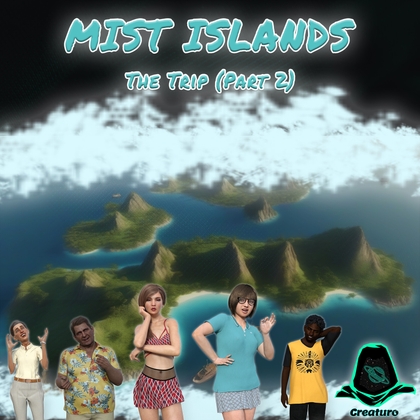 Mist Islands - The trip (Part 2) By Creaturo's Universe Mist Islands - The trip (Part 2) By Creaturo's Universe