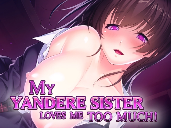 My Yandere Sister loves me too much! By Cherry Kiss Games My Yandere Sister loves me too much! By Cherry Kiss Games